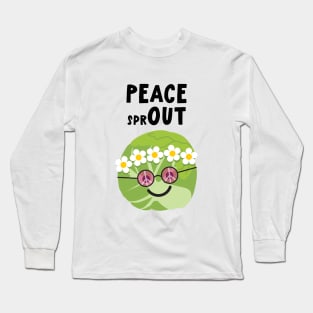 Peace Out Brussels Sprout! Long Sleeve T-Shirt